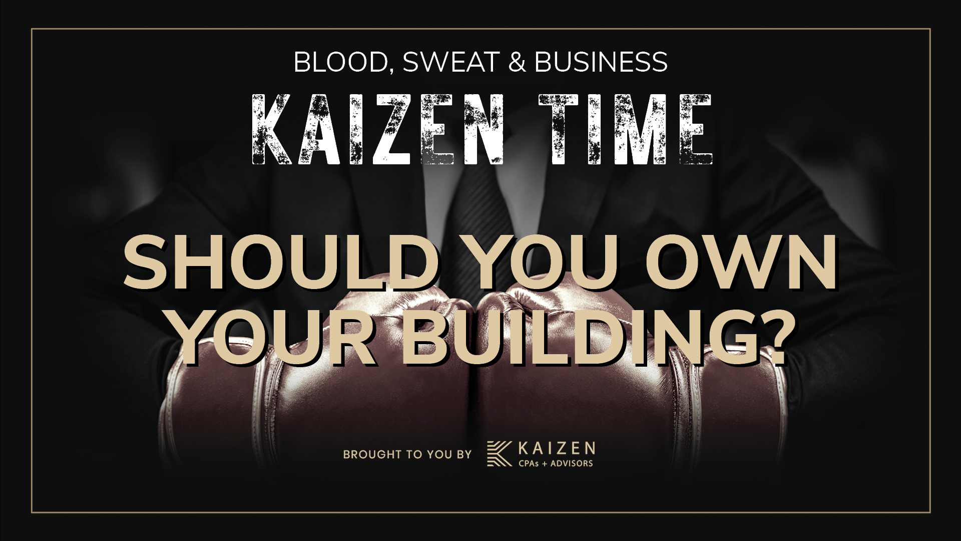 Kaizen Time: Should You Buy Real Estate for Your Business?