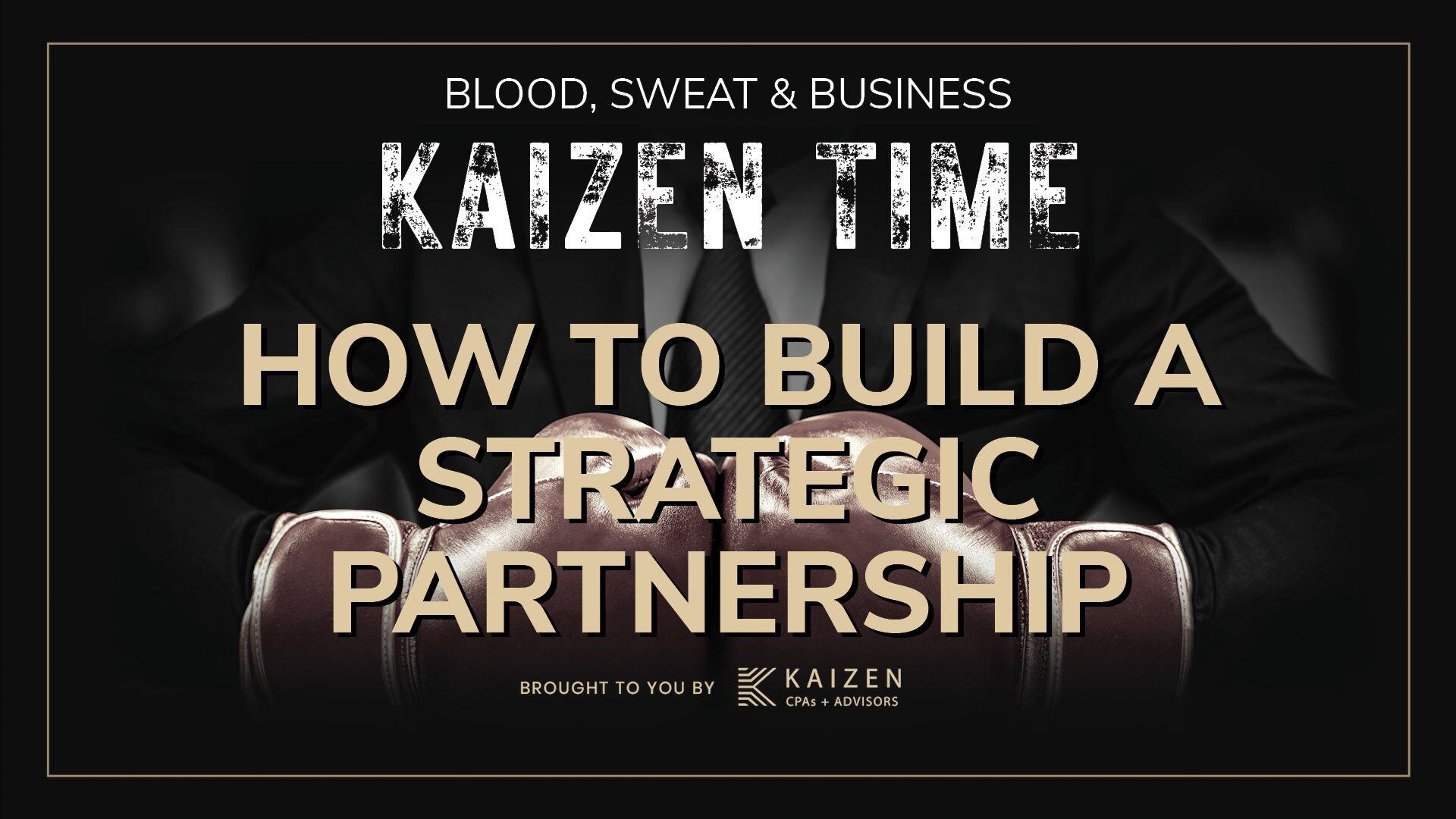 Kaizen Time: How to Build Strategic Partnerships to grow your small business