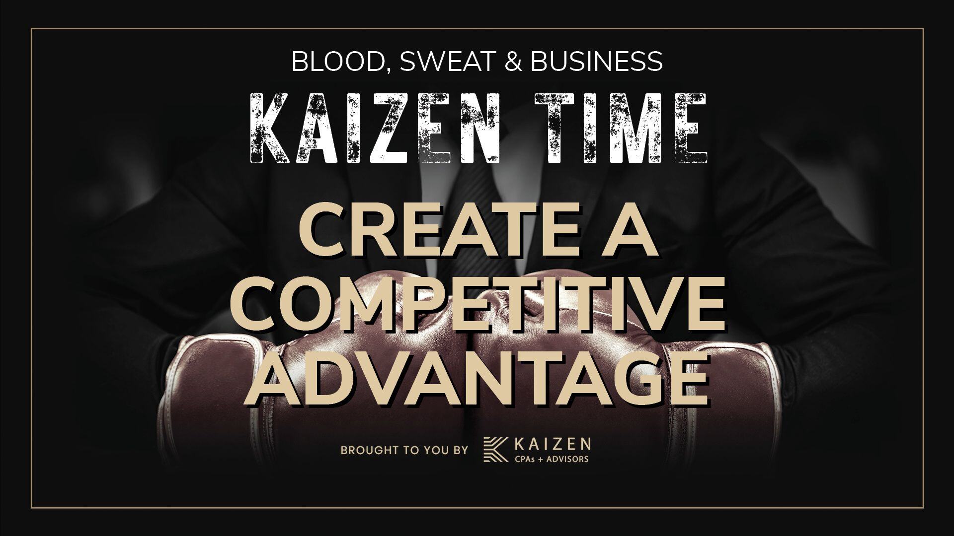 Kaizen Time: Learn how to give your small business a competitive advantage and stay ahead of the competition.