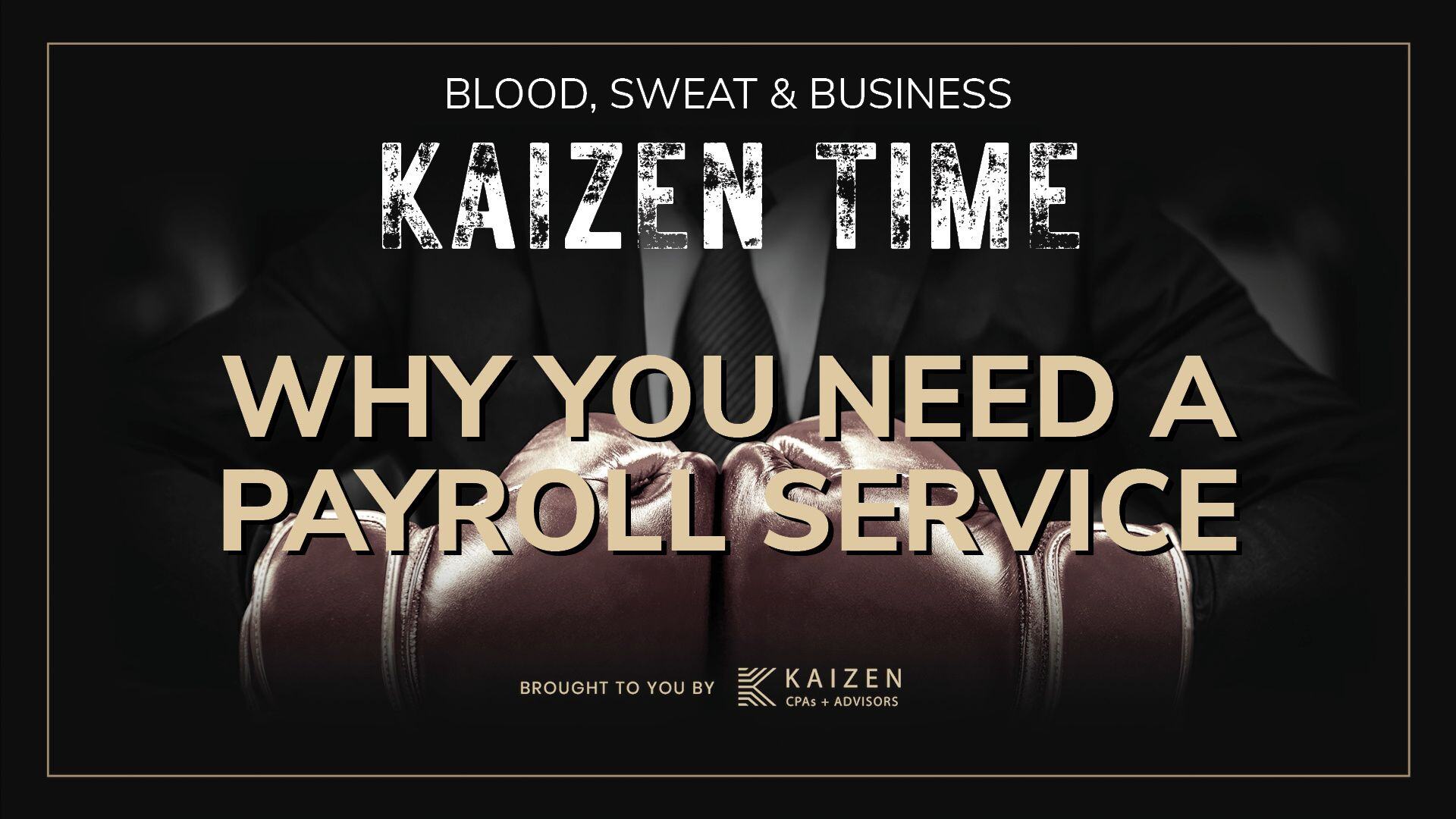 Kaizen Time: Why You Need a Payroll Service for Your Small Business