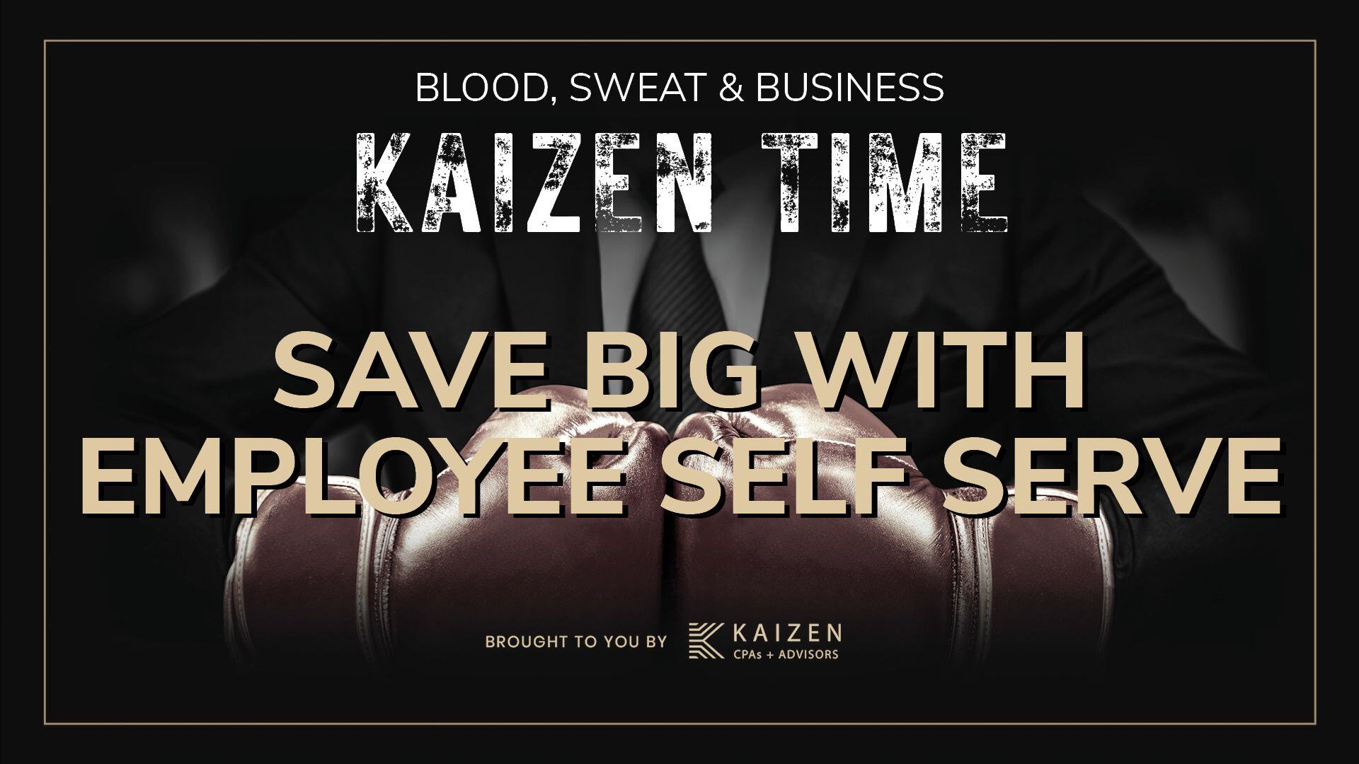 Kaizen Time: Save Big with Employee Self-Serve