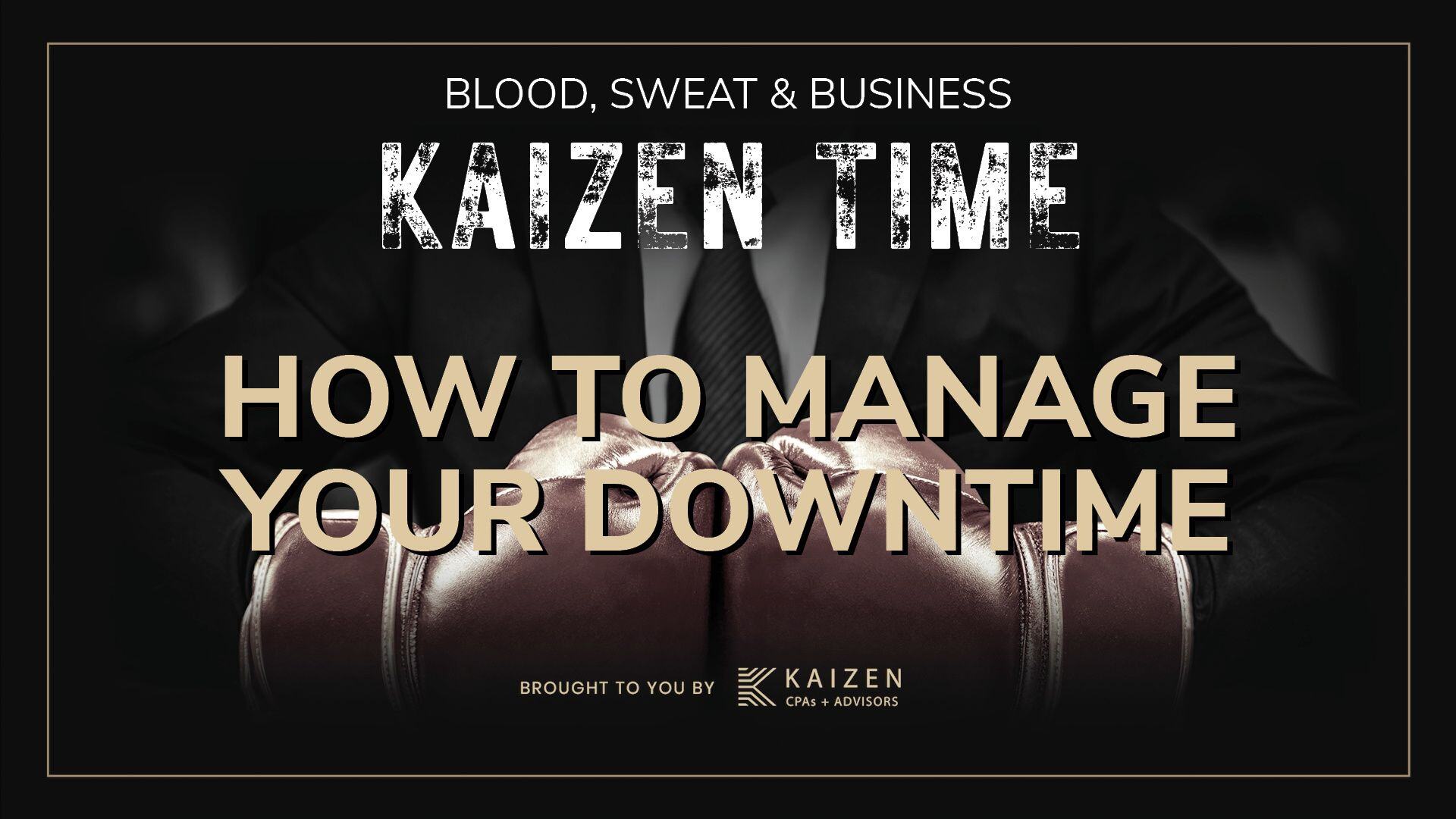 Kaizen Time: How to Manage Your Downtime