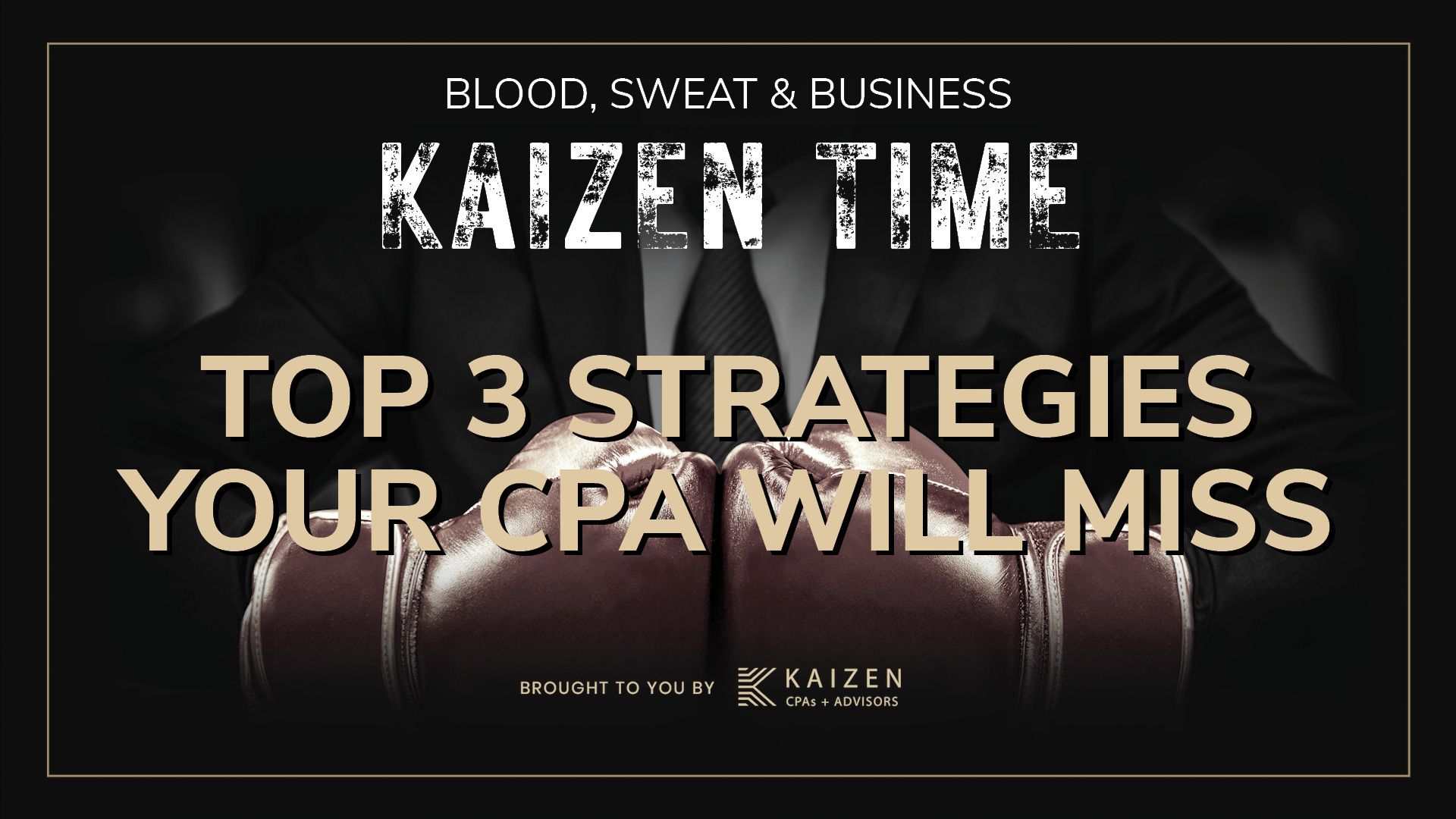 Kaizen Time: Learn the tops 3 tax strategies your CPA could be missing.